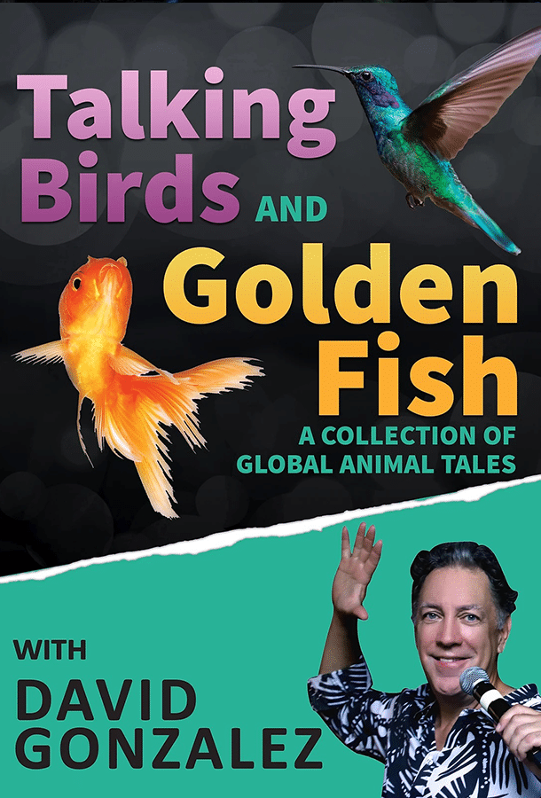 Talking Birds and Golden Fish A collection of global tales with David Gonzalez