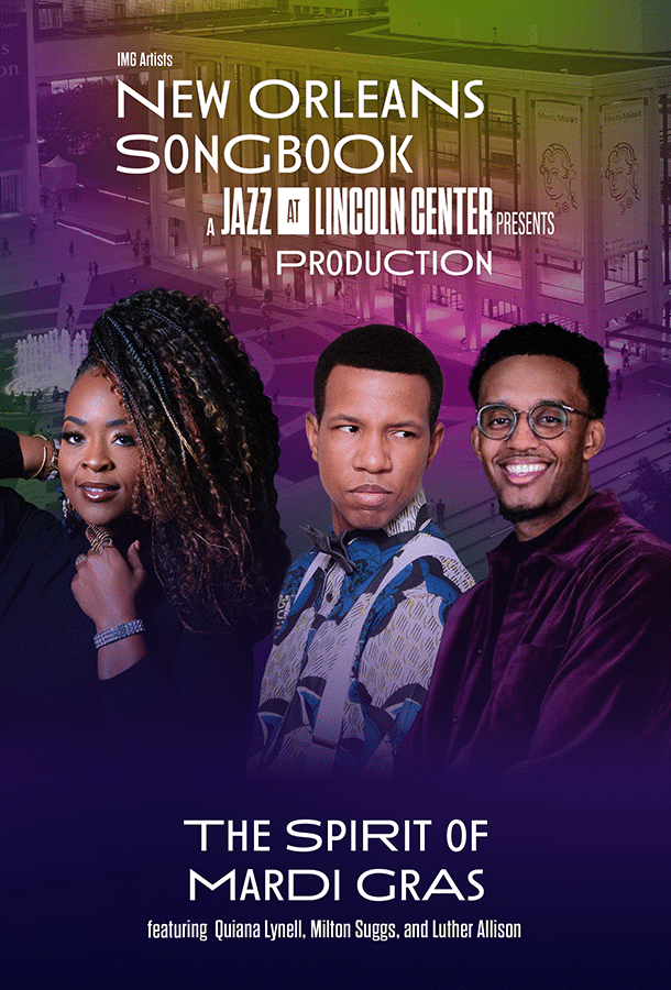 New Orleans Songbook A Jazz at Lincoln Center presents production The spirit of Mardi Gras featuring Quiana Lynell, Milton Suggs, and Luther Allison