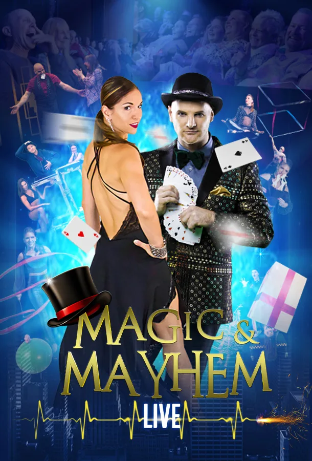 MAGIC & MAYHEM – LIVE: WITNESS THE IMPOSSIBLE!